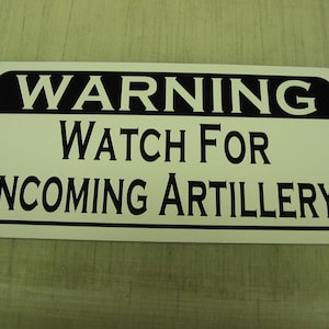 Watch for INCOMING ARTILLERY Metal sign for Army Navy Marines
