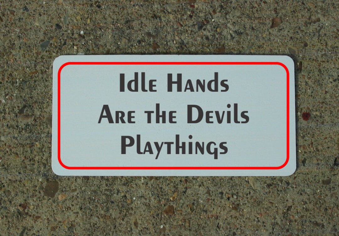 Idle Hands Are the Devils Playthings Metal Sign Etsy Idle Hands Are the Devils Playthings Metal Sign Etsy