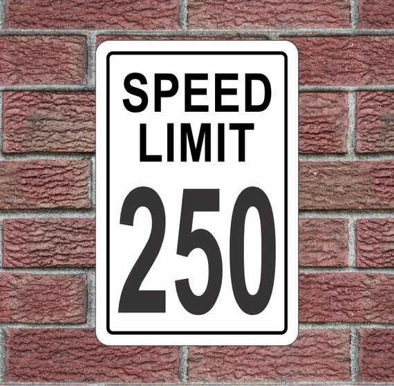 Speed Limit 250 Metal Sign, Novelty Road Decor (12x18) - Etsy