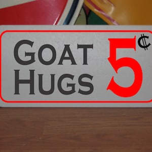 GOAT HUGS 5 Cents Metal Sign
