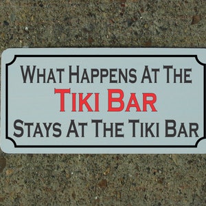 What Happens at the Tiki Bar Stays at the Tiki Bar Metal Sign