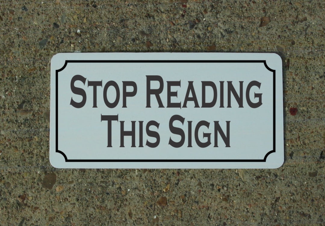 Stop Reading This Sign Metal Sign - Etsy