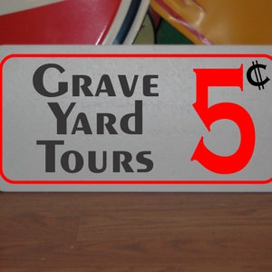 Grave Yard Tours 5 cents Metal Sign graveyard