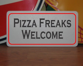 Pizza Freaks Welcome Metal Sign