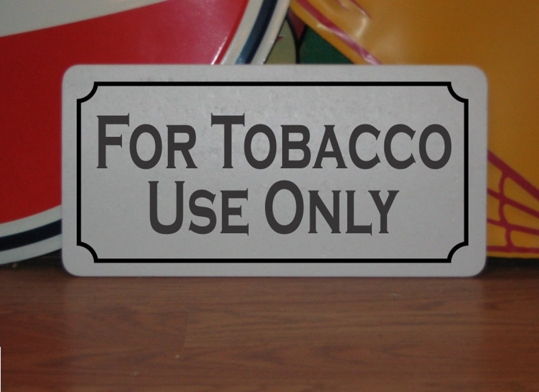 only tobacco For Tobacco Use Only 6x12 Metal Sign