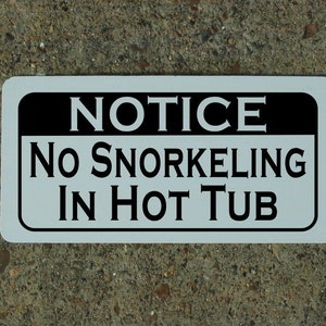 NO SNORKELING IN Hot Tub Metal sign