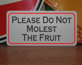 Please Do Not MOLEST THE FRUIT Metallschild-Weinberge