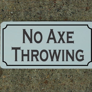 NO AXE THROWING Metal Sign