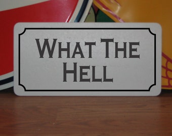 What the Hell Metal Sign
