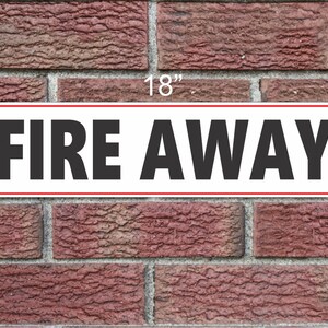 Fire Away Metal Sign 6x18