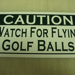 Watch for Flying Golf Balls... Metal sign for Barn Coop Farm Ranch or Kitchen Decor