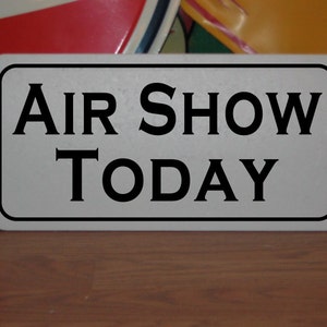 AIR SHOW TODAY Metal sign for Airport Airplane Hangar