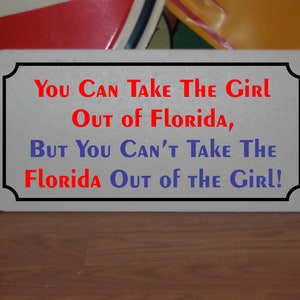 You Can Take the Girl out of Florida Metal Sign
