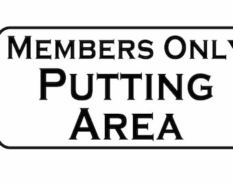MEMBERS ONLY PUTTING Area Metal Sign