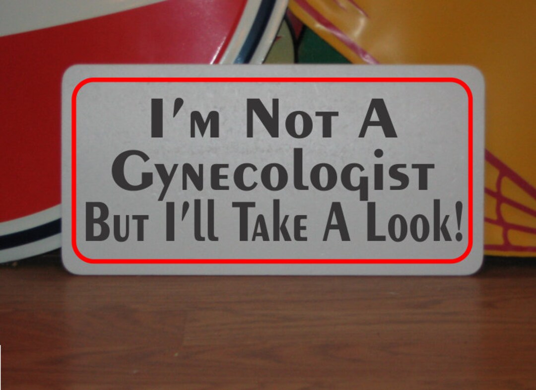 I'm Not a Gynecologist but I'll Take a Look Metal Sign Bdsm S&M Decor