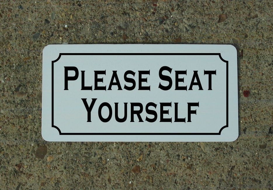 PLEASE SEAT YOURSELF Metal sign for Restaurant Kitchen Decor Etsy