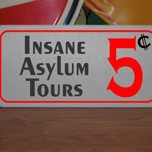 Insane Asylum Tours 5 cents Metal Sign