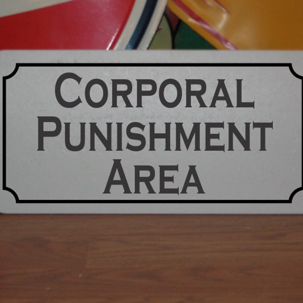 Corporal Punishment Area Metal Sign