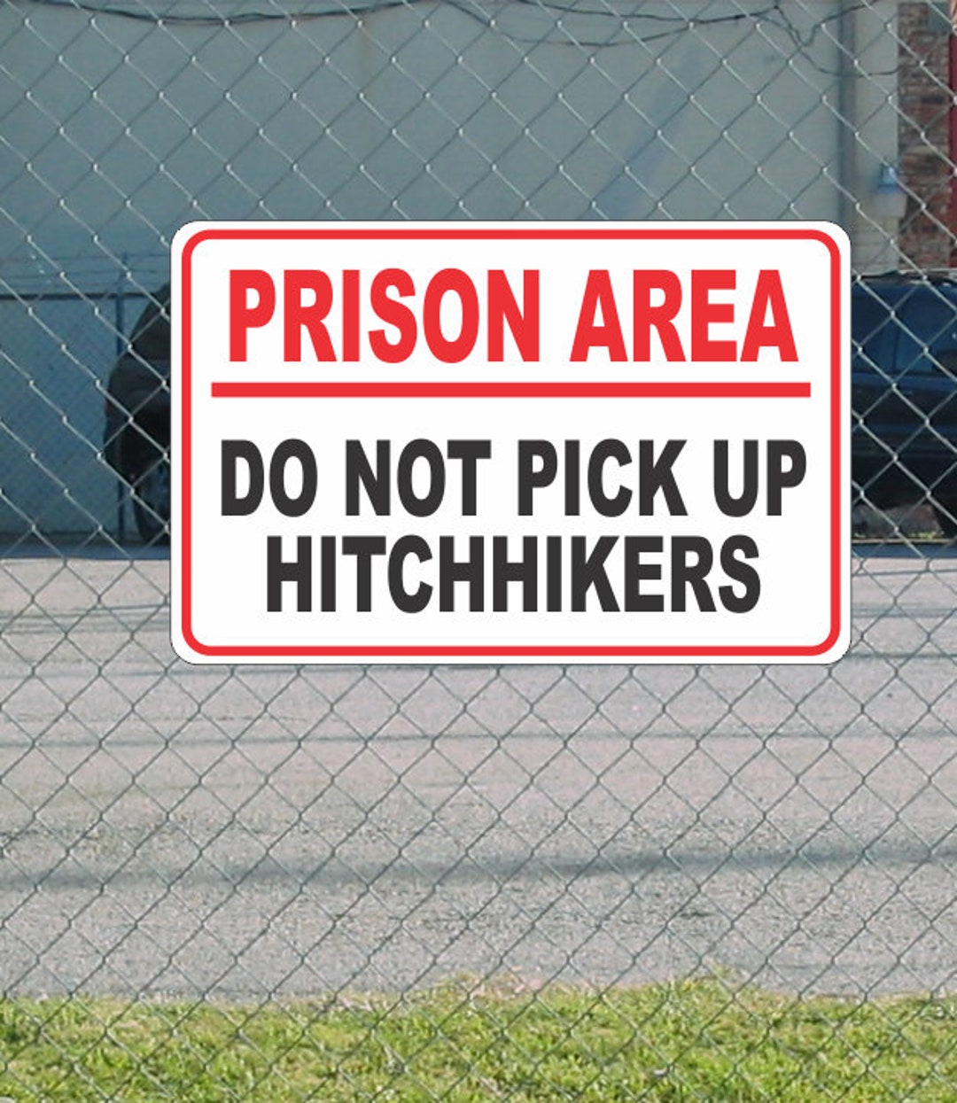 Prison Area Do Not Pick up Hitchhikers METAL SIGN 12x18 Etsy