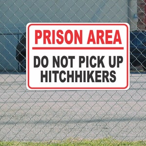 Prison Area Do Not Pick Up Hitchhikers METAL SIGN 12x18