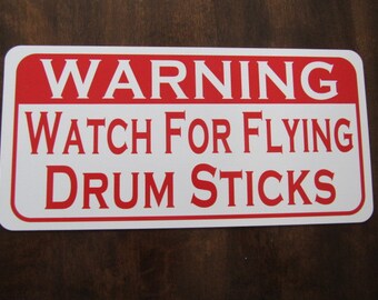 Watch for Flying DRUM STICKS Metal Sign