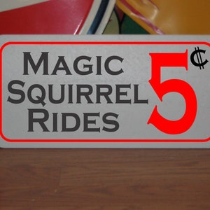 Magic Squirrel Rides 5 cents Metal Sign 6x12