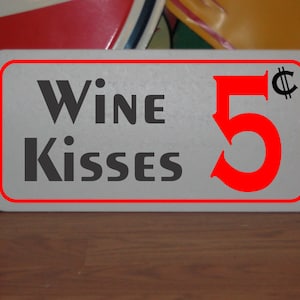Wine Kisses 5 cents Metal Sign for Wine Farm Vineyard Home Restaurant Bar