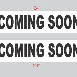 6x24 COMING SOON Black & White Real Estate Rider Sign Buy 1 Get 1 FREE Double Sided
