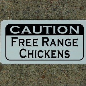 CAUTION Free Range Chickens Metal sign for Barn Coop Farm Ranch or Kitchen Decor