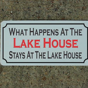 What Happens at the LAKE HOUSE Stays at the Lake House Metal Sign