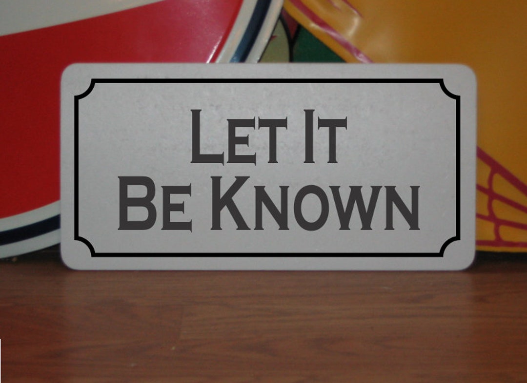Let It Be Known Metal Sign - Etsy