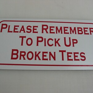 Please Pick up Broken Tees Metal sign Golf Course Club