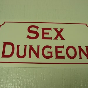 SEX DUNGEON ... Metal sign for Farm Ranch or Kitchen Decor Man Cave Home Bar Bed Room Back Yard