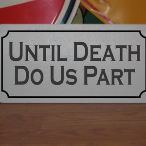 Until Death Do Us Part Metal Sign for grave yard church haunted house