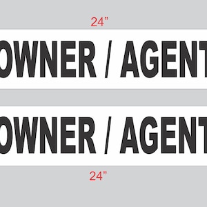 May include: Two white rectangular signs with black text that reads "OWNER / AGENT". Each sign measures 6 inches by 24 inches.