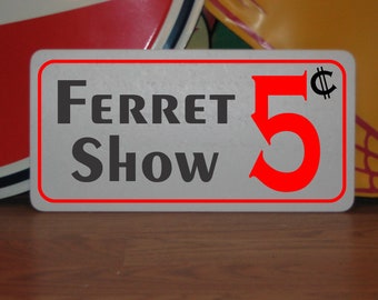 Frettchen Show 5 Cent Metallschild, Barn Coop Decor