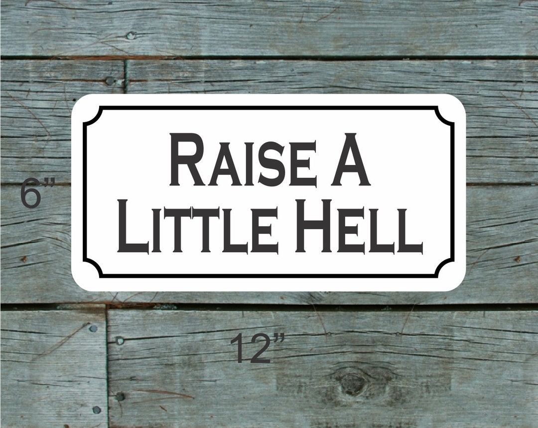 Raise a Little Hell Metal Sign - Etsy