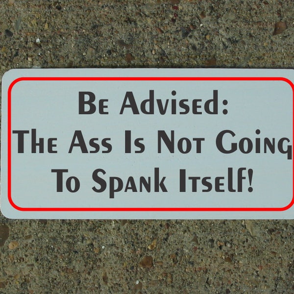 The Ass is Not Going to Spank Itself Metal Sign Bdsm S&M Decor Bedroom Bathroom Bondage