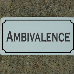 Ambivalence Metal Sign