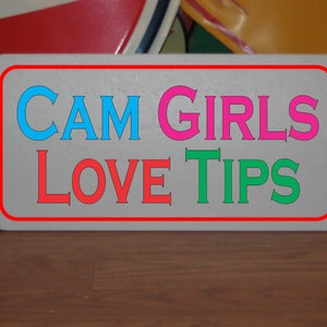 Cam Girls Love Tips Metal Sign