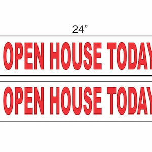 May include: Two 6 by 24 inch white signs with black borders and red text that reads "OPEN HOUSE TODAY".