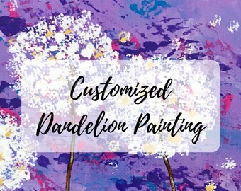 Customized Dandelion Painting (Flower Art)