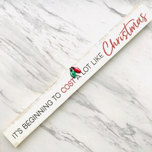 It&#39;s Beginning to Cost A Lot Like Christmas Wood Sign-Home Decor-Holiday Sign-Christmas Decoration
