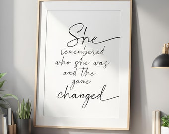 She Remembered Who She Was and the Game Changed Wall Art Print Digital Download Printable Motivational Inspirational Home Office Decor 02