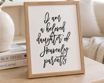 I am a Beloved Daughter of Heavenly Parents Wall Art Digital Download, Downloadable Print Bible Verse Scripture Quote Christian Decor