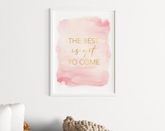 The Best Is Yet To Come Digital Download - Printable Wall Art - Inspirational Print - Motivational Quote - Home Office Decor - Girl Boss