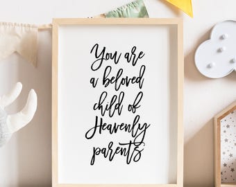 You Are A Beloved Child Of Heavenly Parents Wall Art Digital Download, Downloadable Print Bible Verse Scripture Quote Christian Decor
