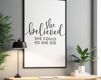 She believed she could so she did Digital Download  - Inspirational - Inspirational Quote - Home Office Decor - Downloadable print