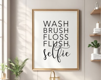 Wash Brush Floss Flush Selfie Print Digital Download - Washroom Wall Art - Bathroom Print - Funny Printable Wall Art - Bathroom Decor