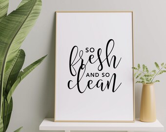 So Fresh and So Clean Digital Download - Washroom Wall Art - Bathroom Print - Printable Wall Art - Bathroom Decor - Funny Washroom Quote